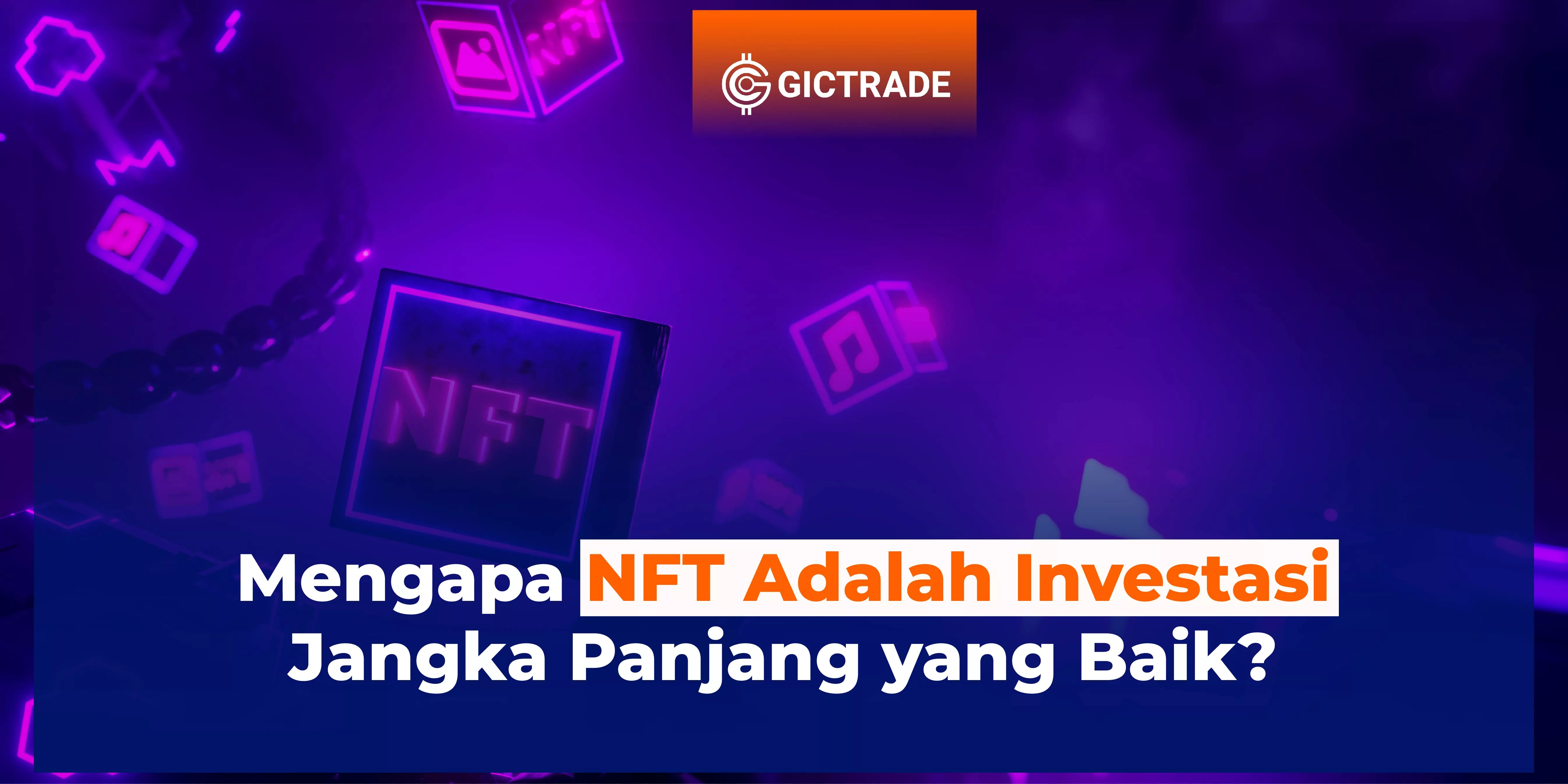 Mengapa NFT Adalah Investasi Jangka Panjang yang Baik